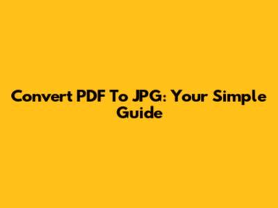 Convert PDF To JPG: Your Simple Guide