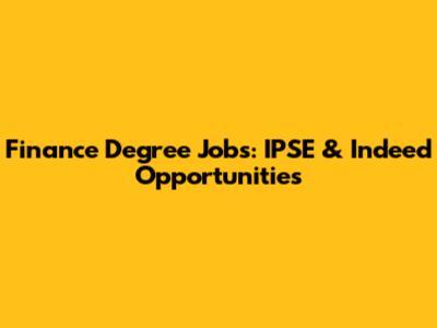 Finance Degree Jobs: IPSE & Indeed Opportunities
