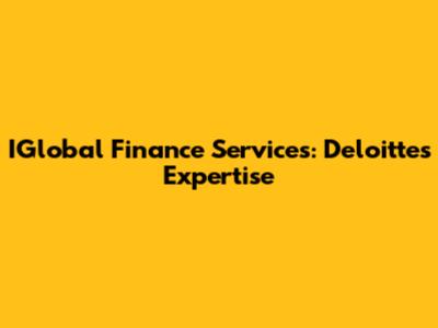 IGlobal Finance Services: Deloitte's Expertise