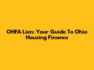OHFA Lien: Your Guide To Ohio Housing Finance