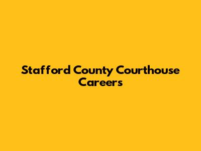 Stafford County Courthouse Careers
